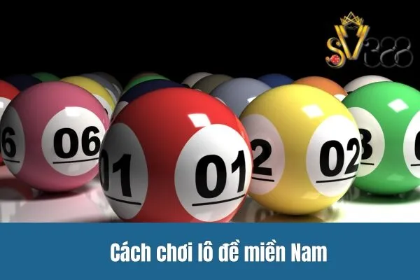 Cách chơi lô đề miền Nam